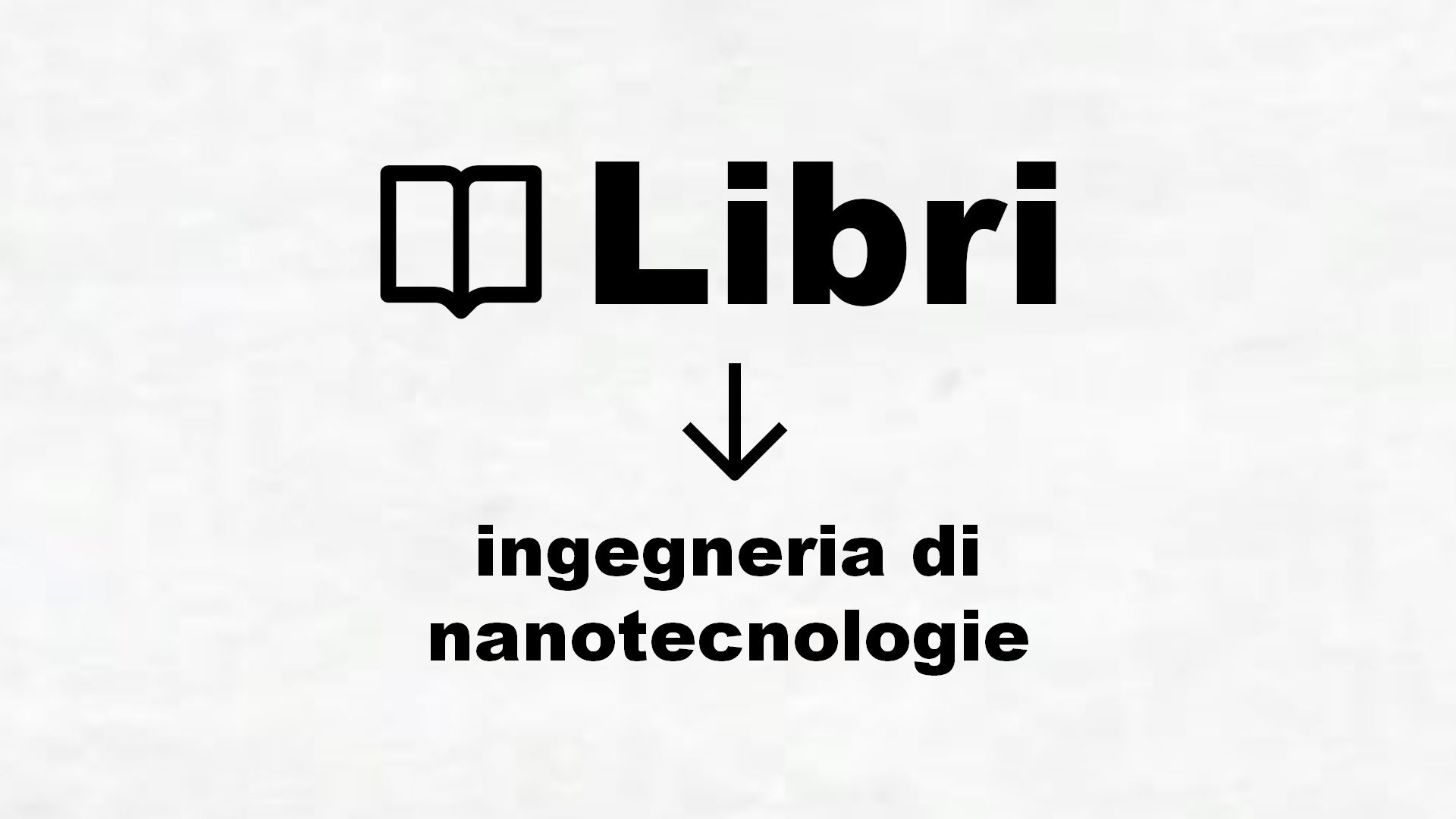 Manuali di ingegneria delle nanotecnologie