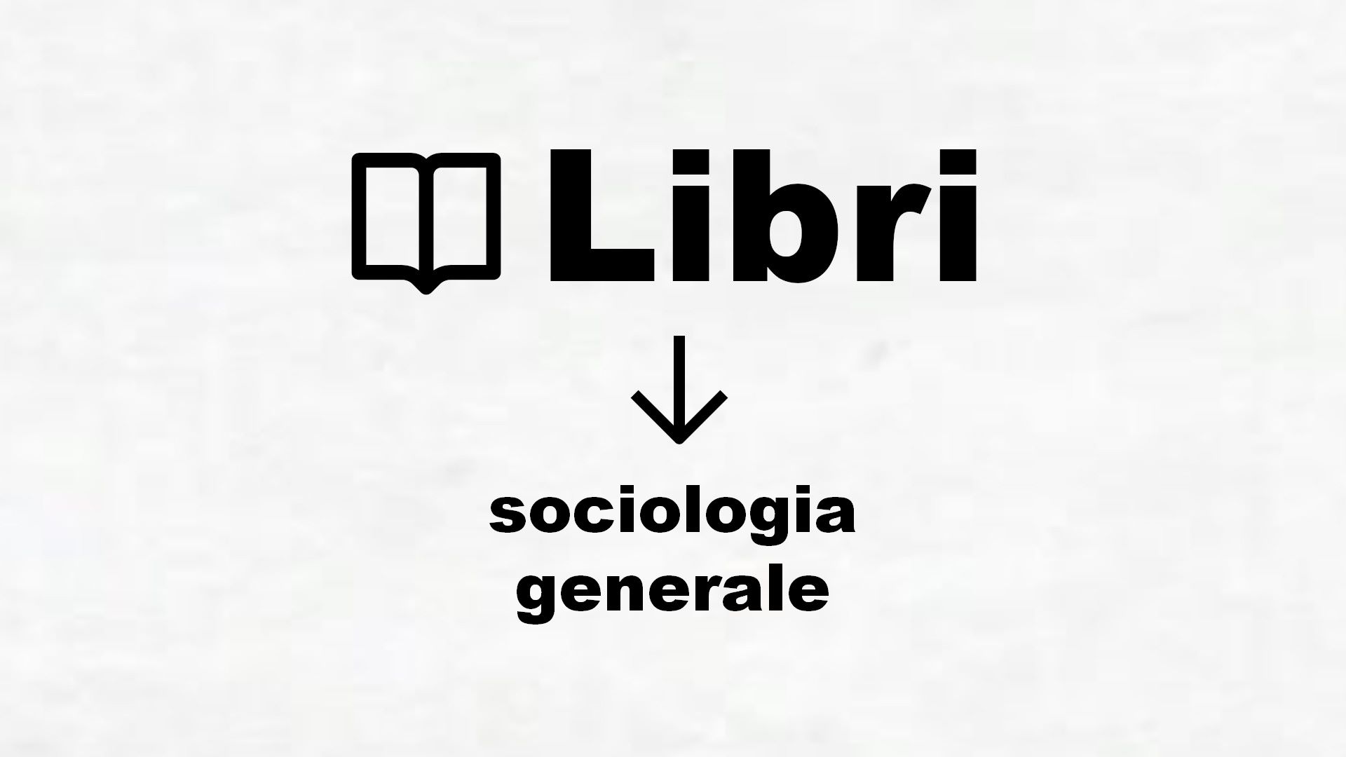 Manuali di sociologia generale