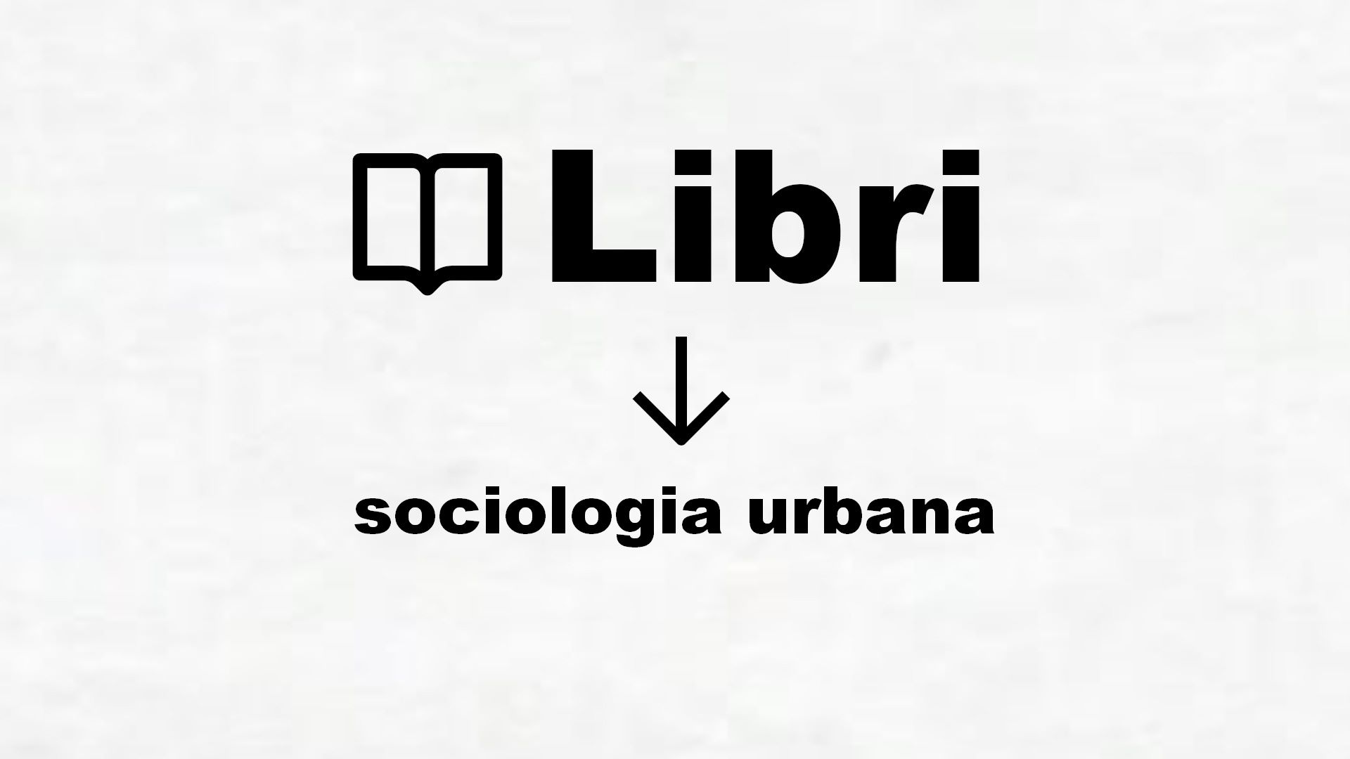 Manuali di sociologia urbana