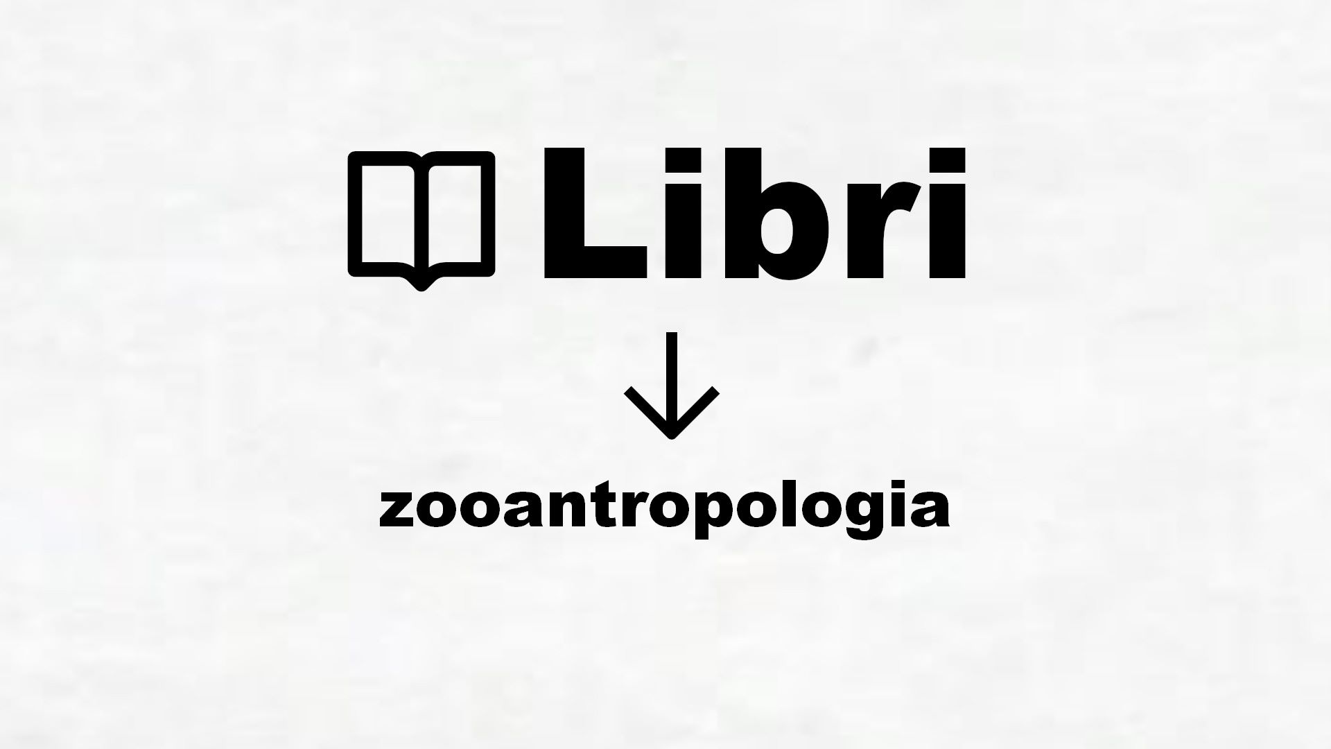 Manuali di zooantropologia