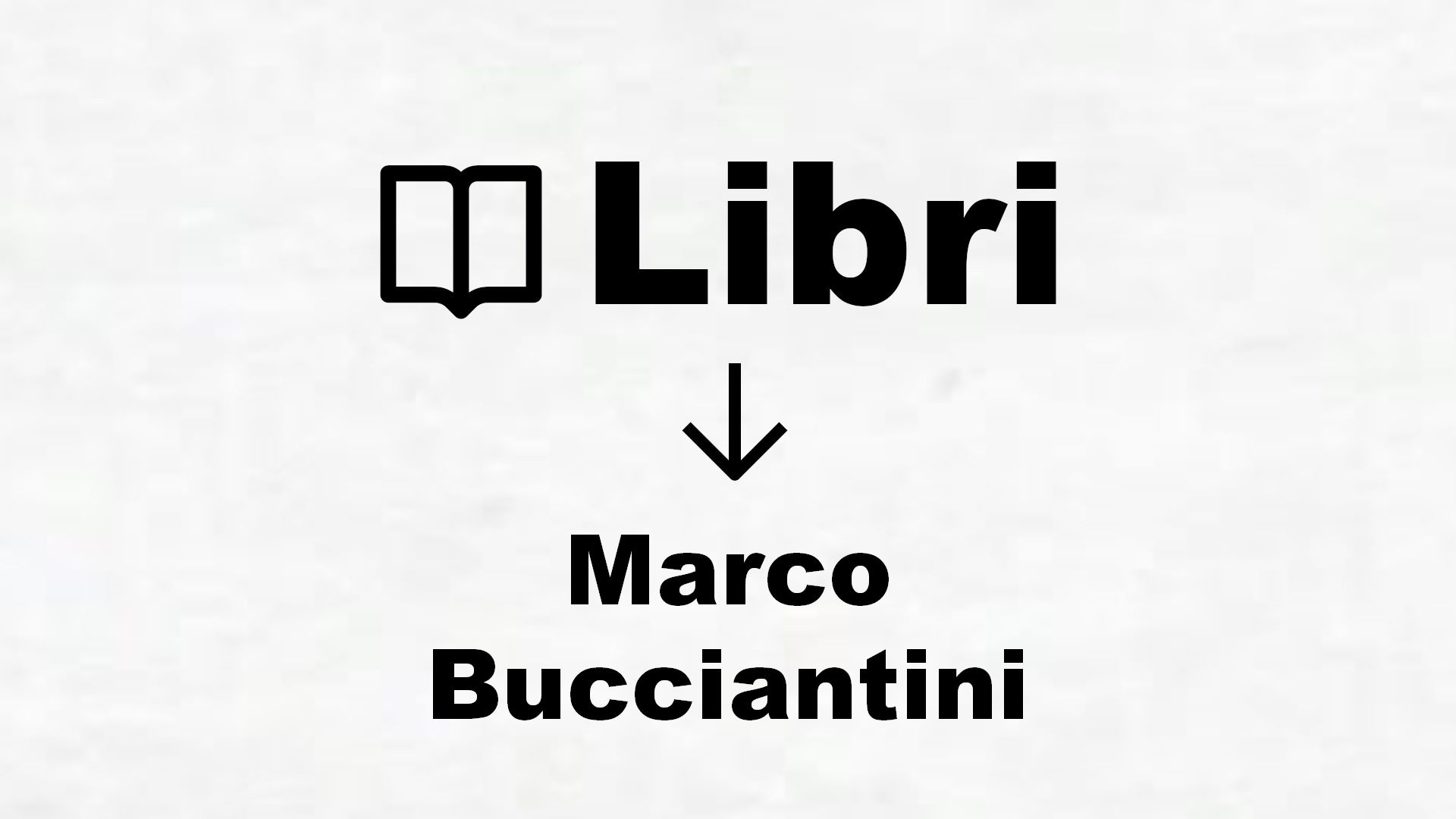 Libri di Marco Bucciantini