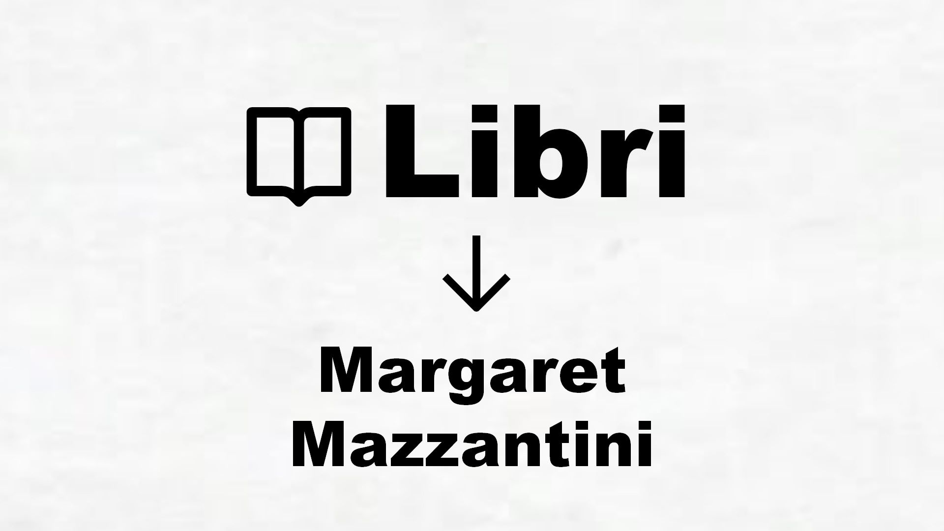 Libri di Margaret Mazzantini