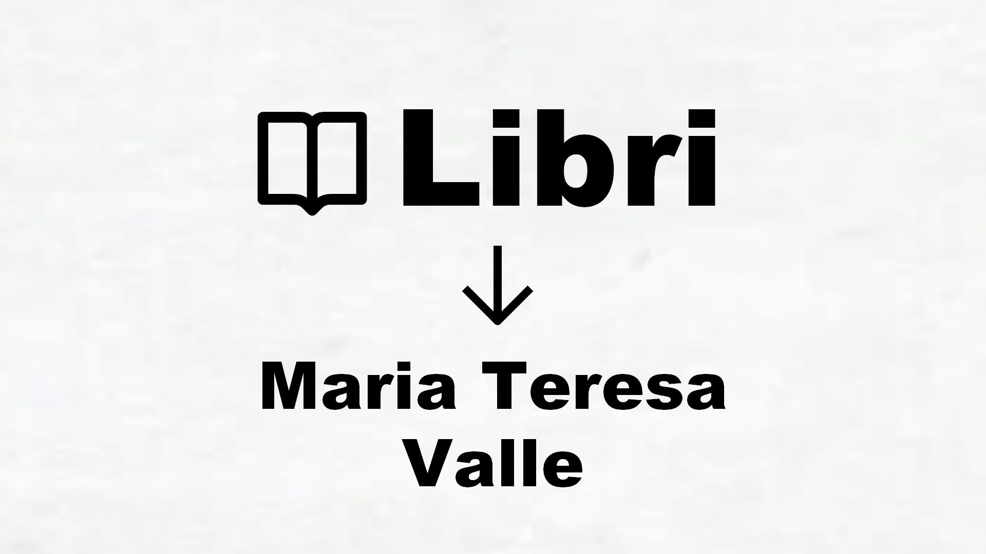 Libri di Maria Teresa Valle
