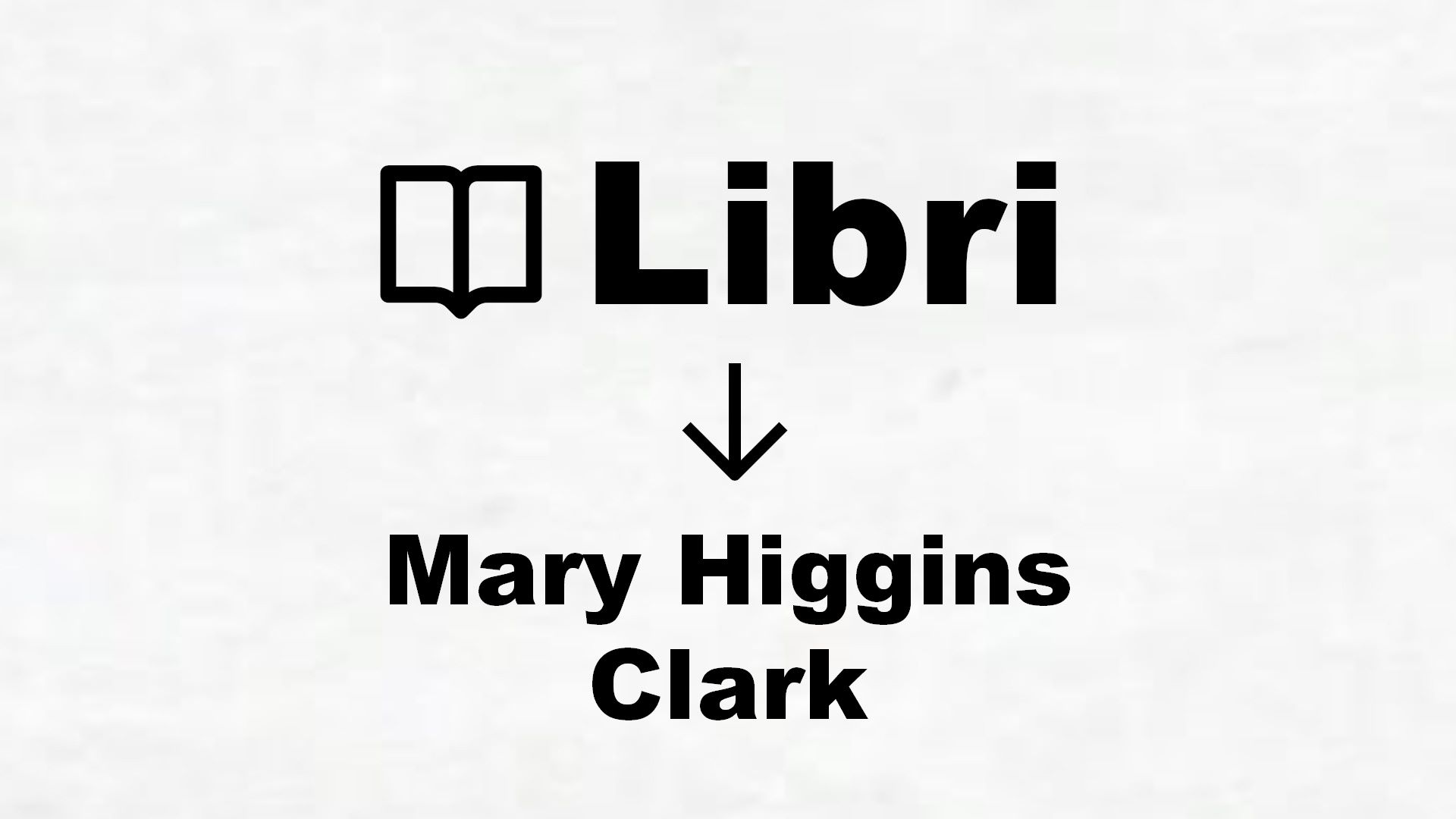 Libri di Mary Higgins Clark