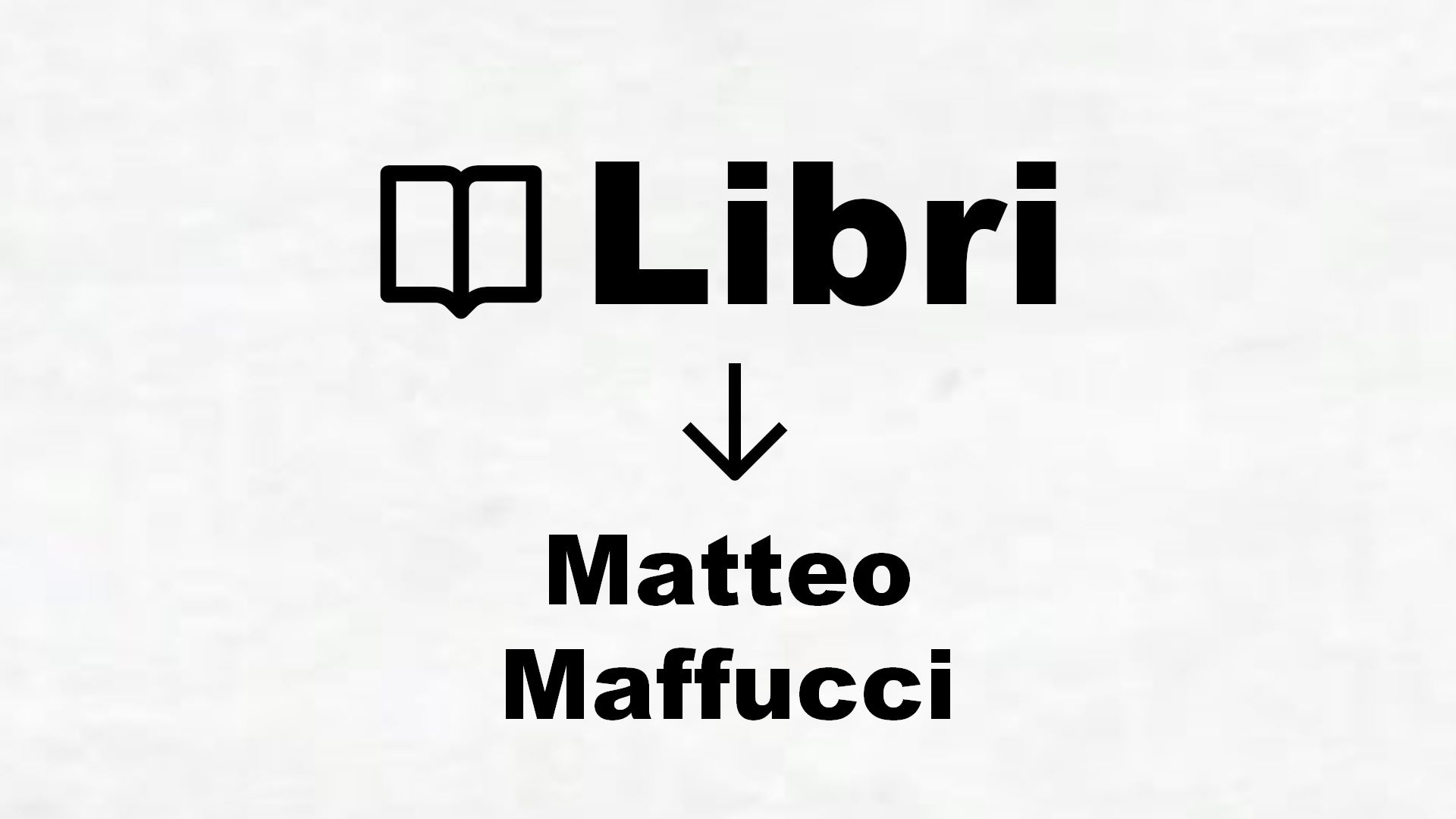 Libri di Matteo Maffucci