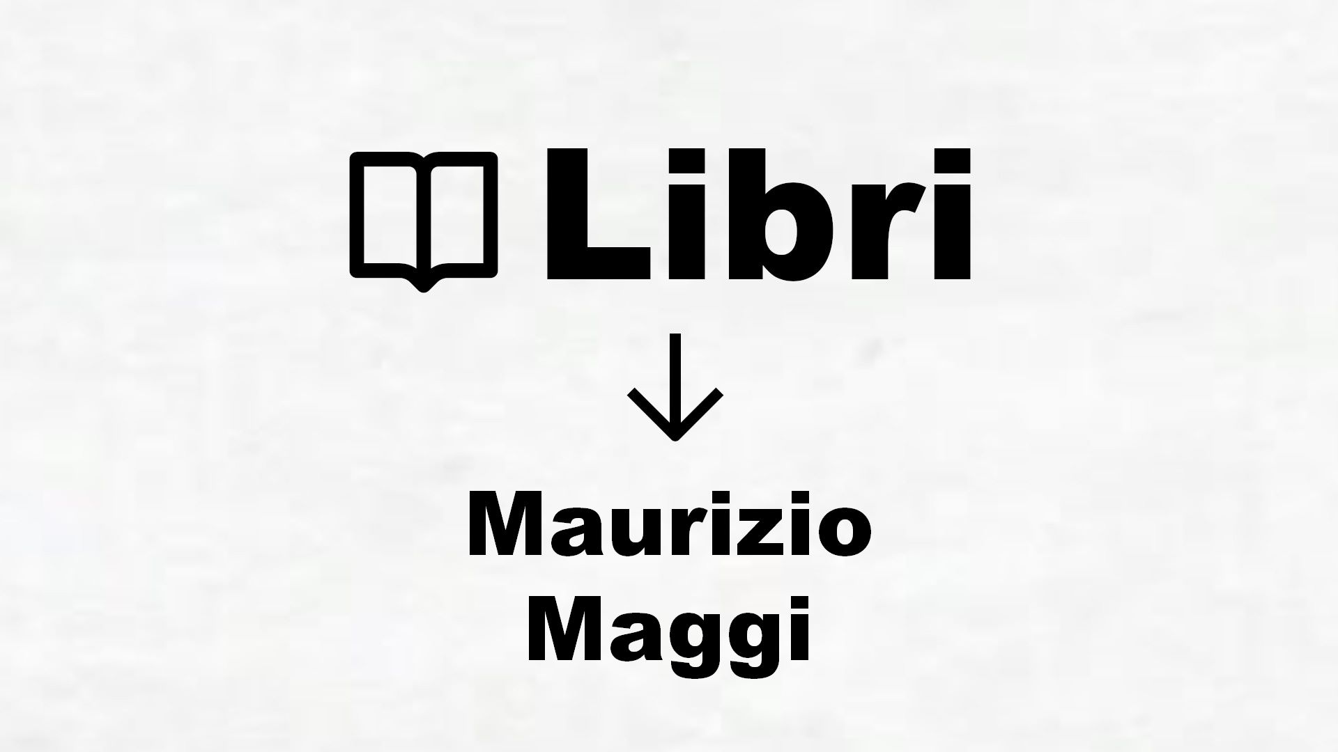 Libri di Maurizio Maggi