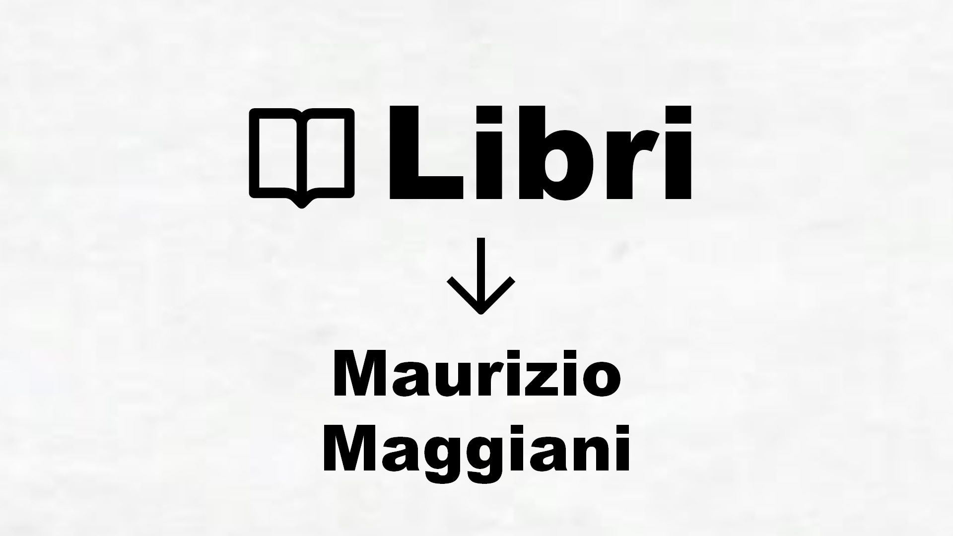 Libri di Maurizio Maggiani