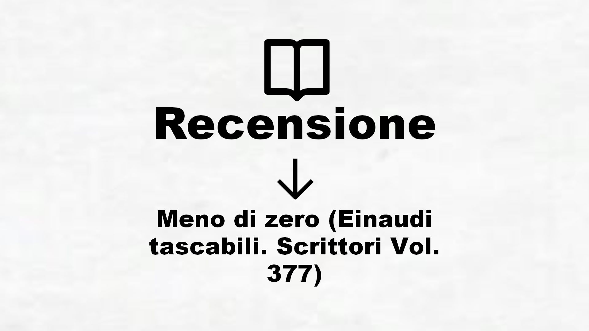 Meno di zero (Einaudi tascabili. Scrittori Vol. 377) – Recensione Libro