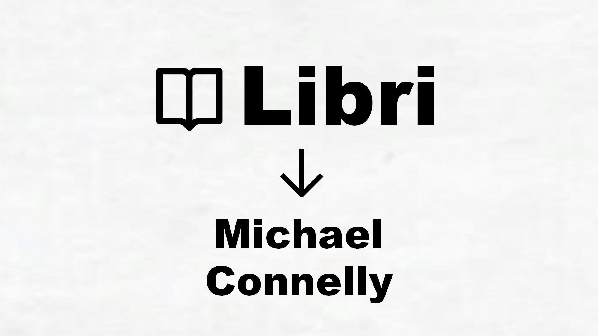 ▷ Michael Connelly - Tutti i libri dell'autore in classifica