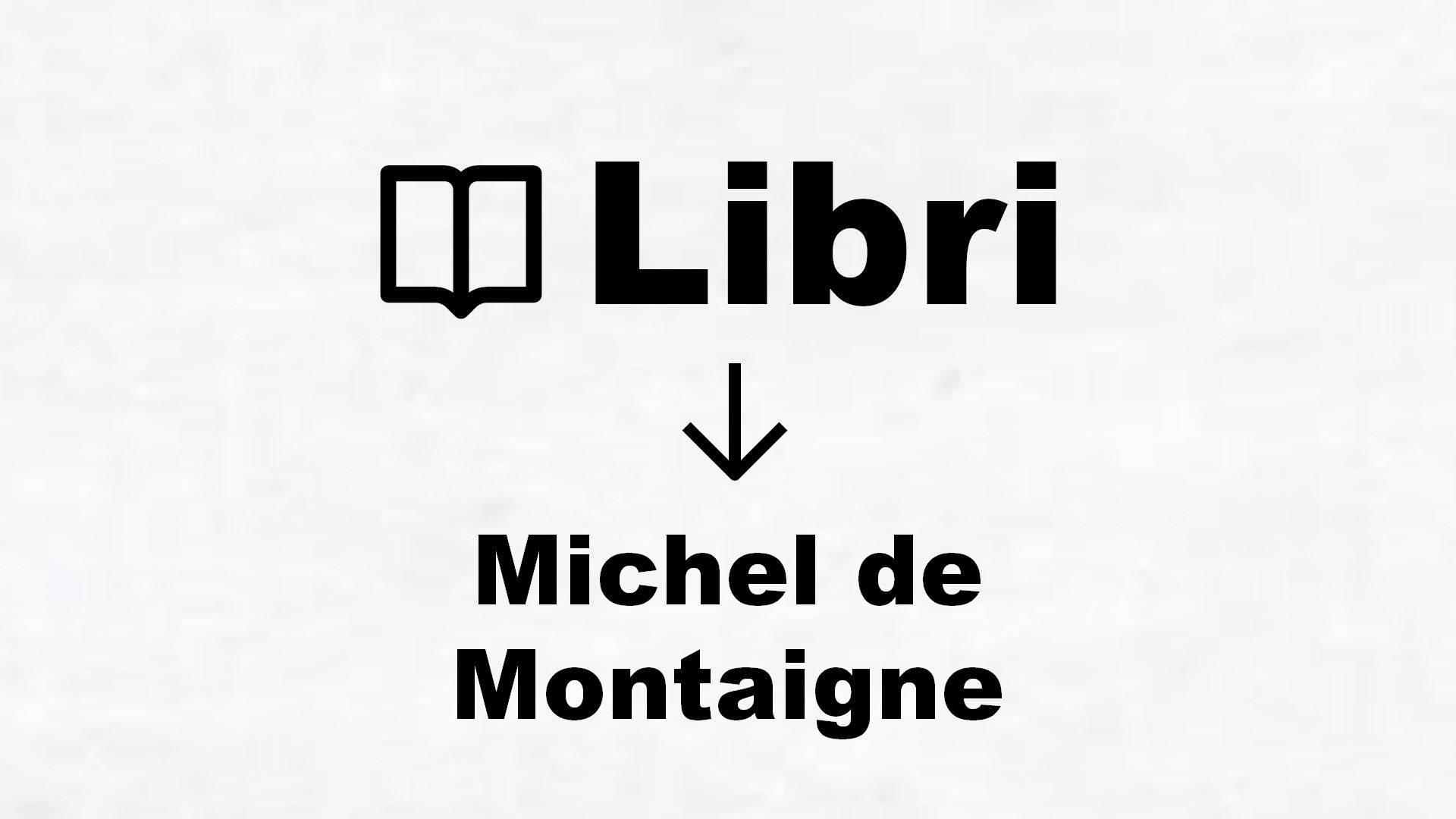 Libri di Michel de Montaigne
