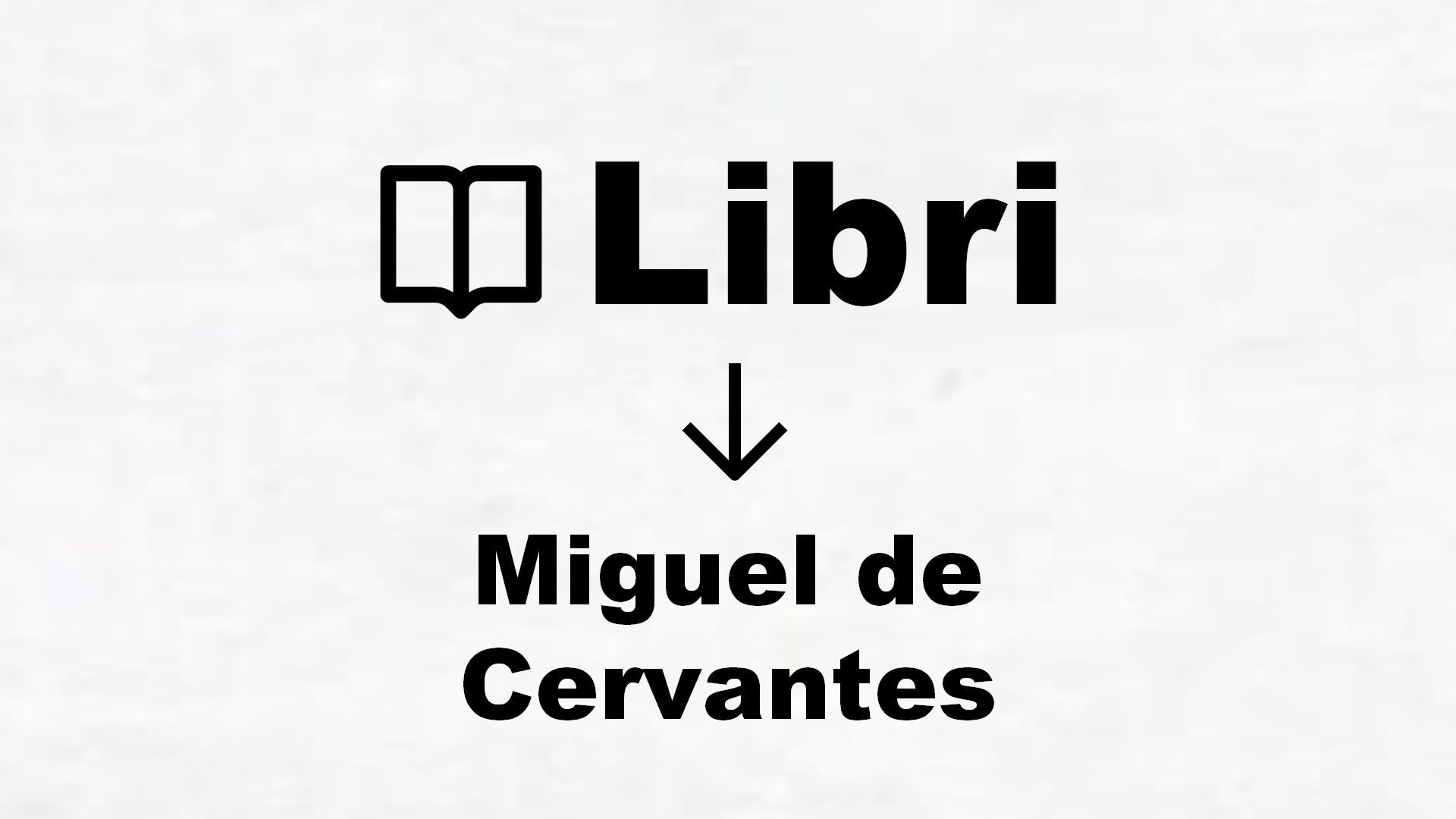 Libri di Miguel de Cervantes