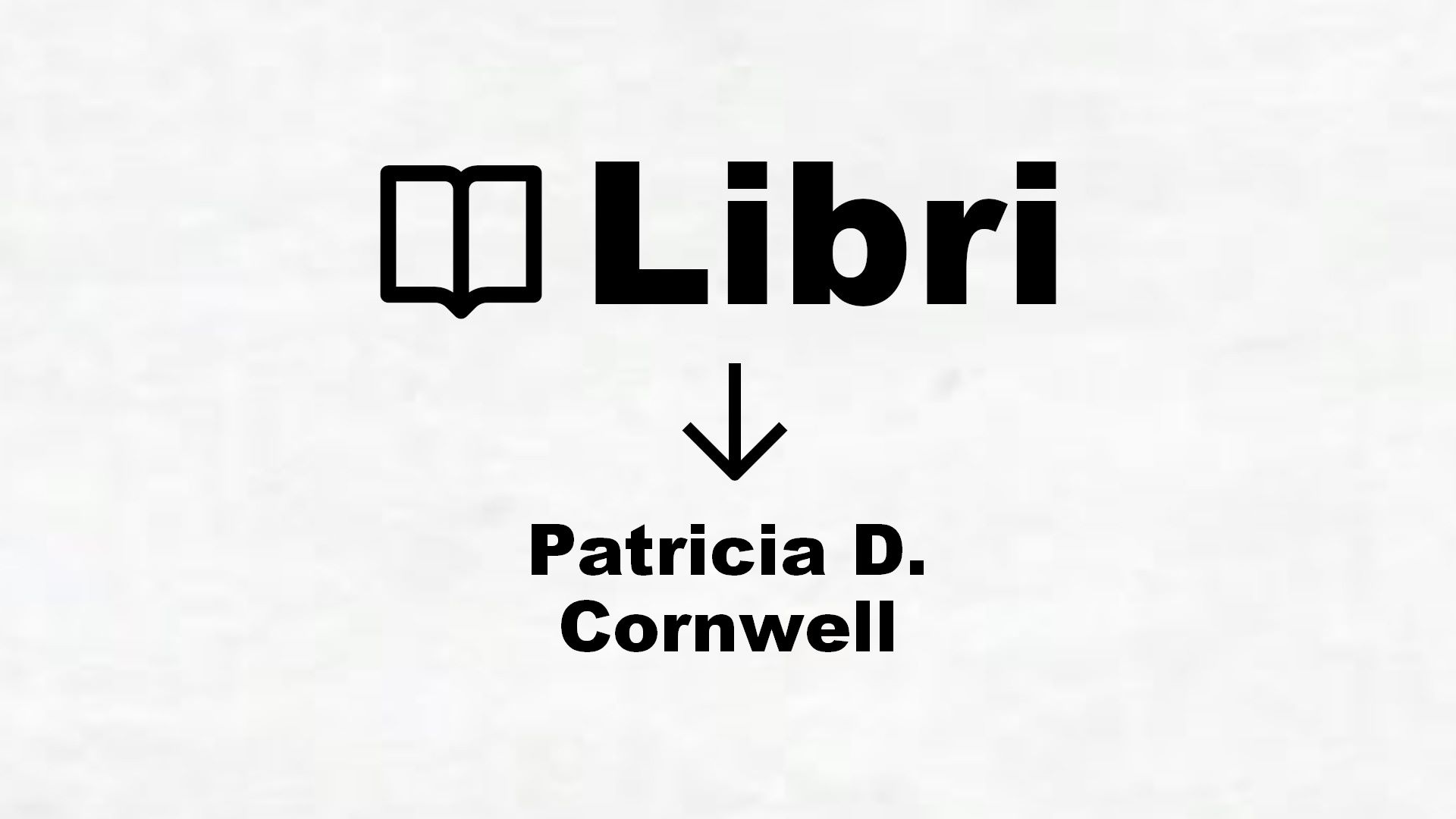 Libri di Patricia D. Cornwell