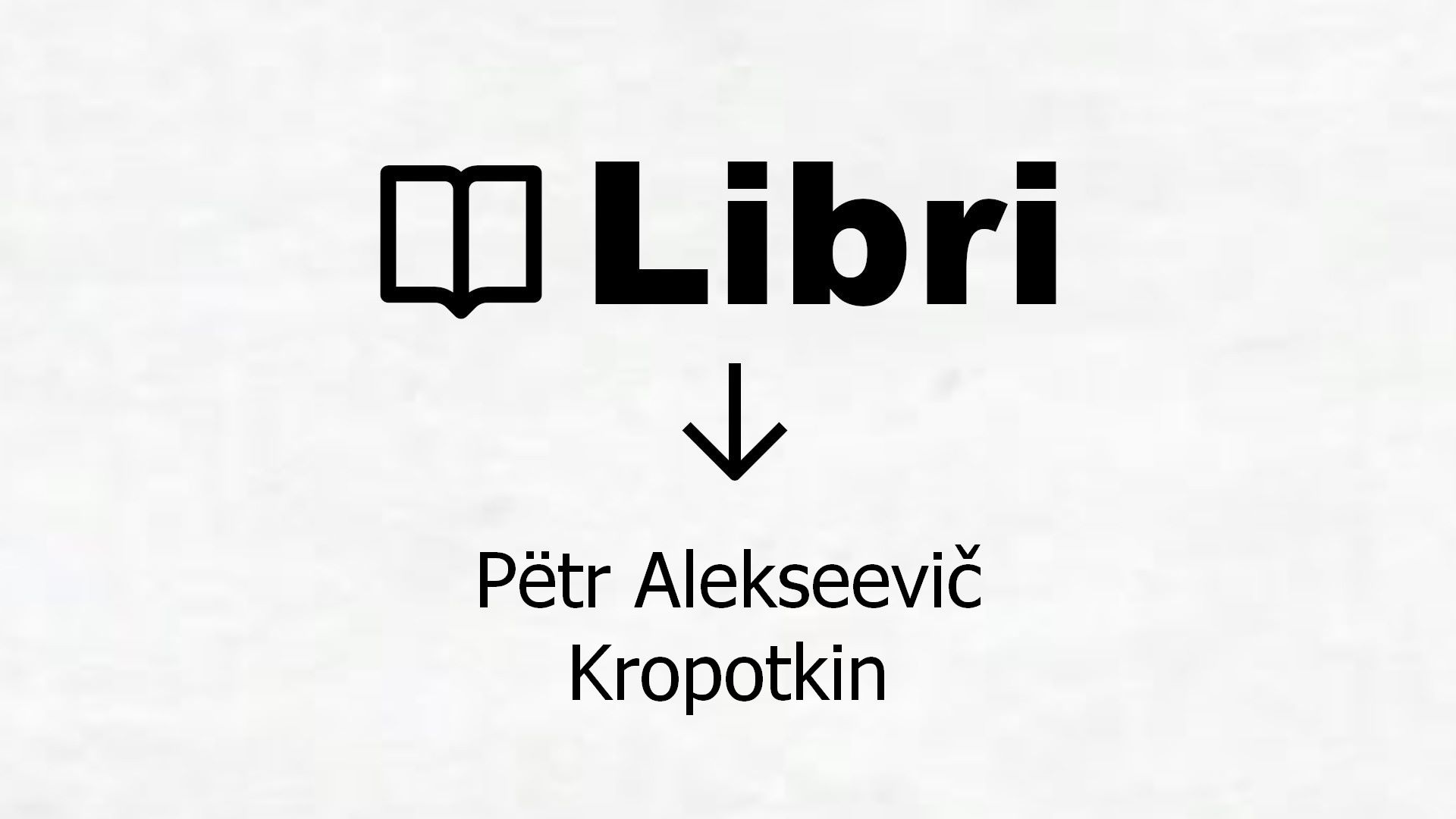 Libri di Pëtr Alekseevič Kropotkin
