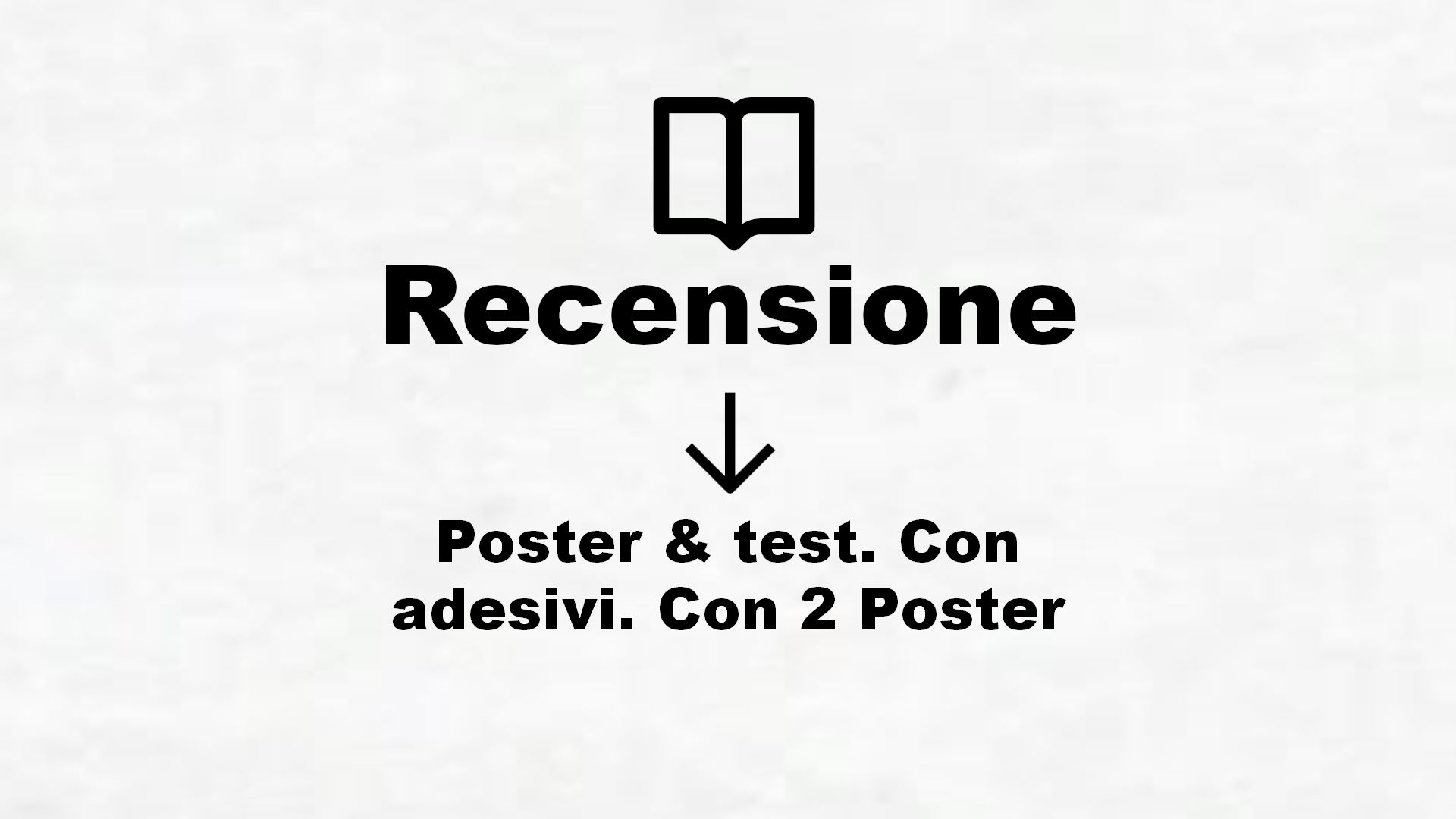 Poster & test. Con adesivi. Con 2 Poster – Recensione Libro