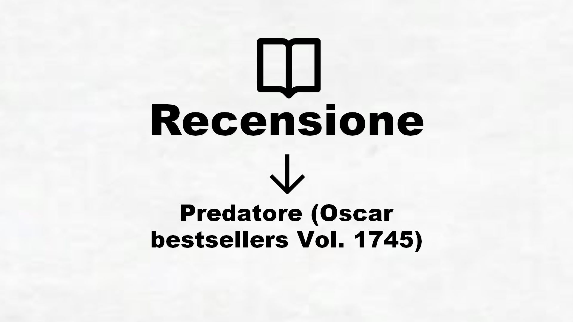 Predatore (Oscar bestsellers Vol. 1745) – Recensione Libro