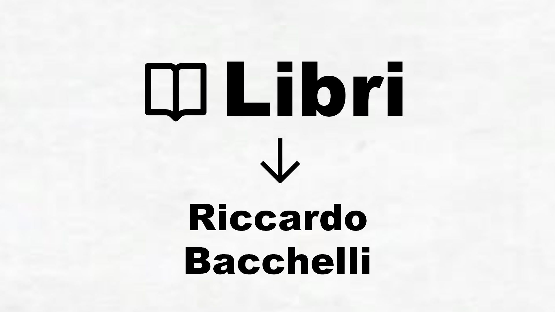 Libri di Riccardo Bacchelli