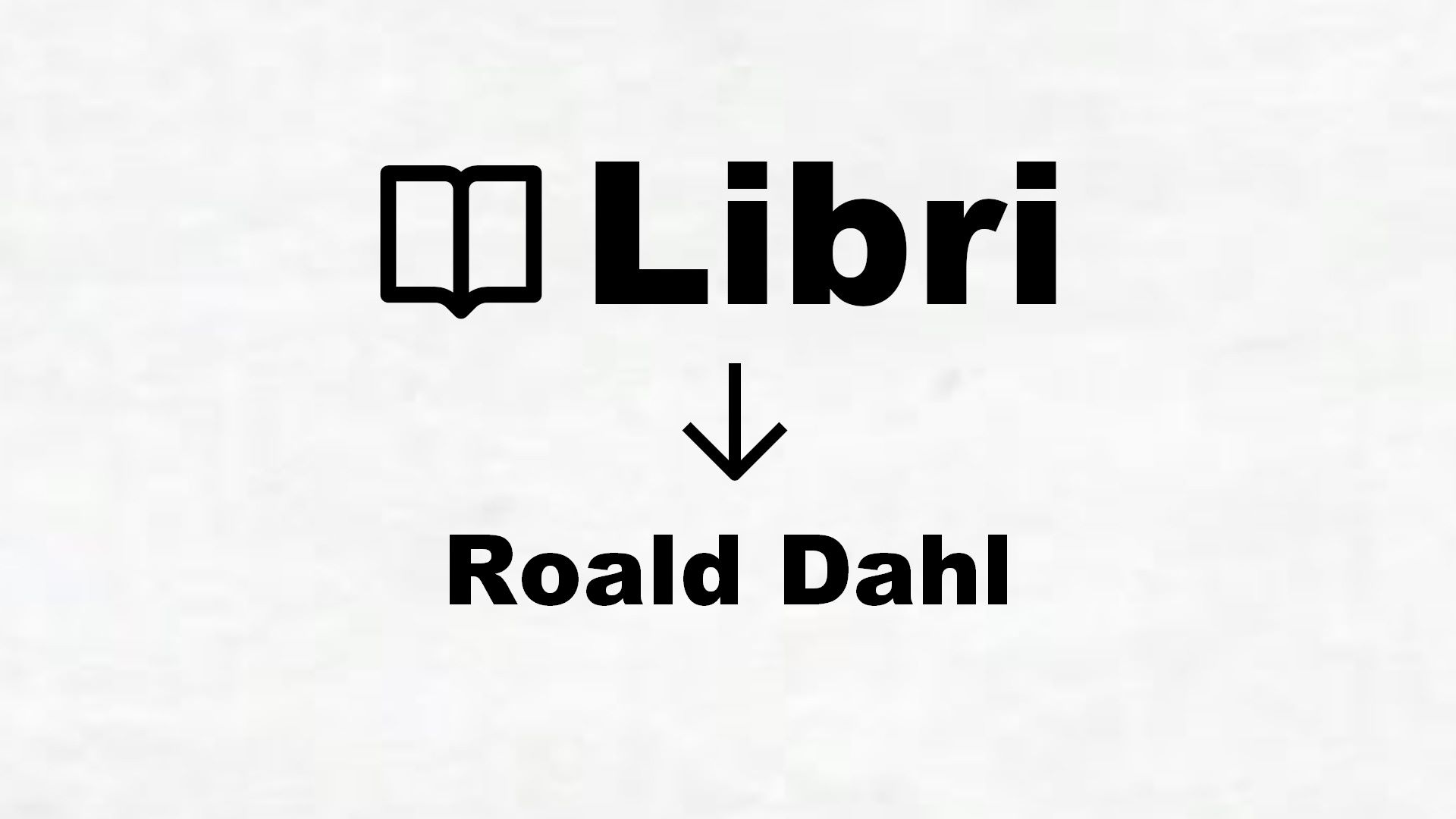 Libri di Roald Dahl