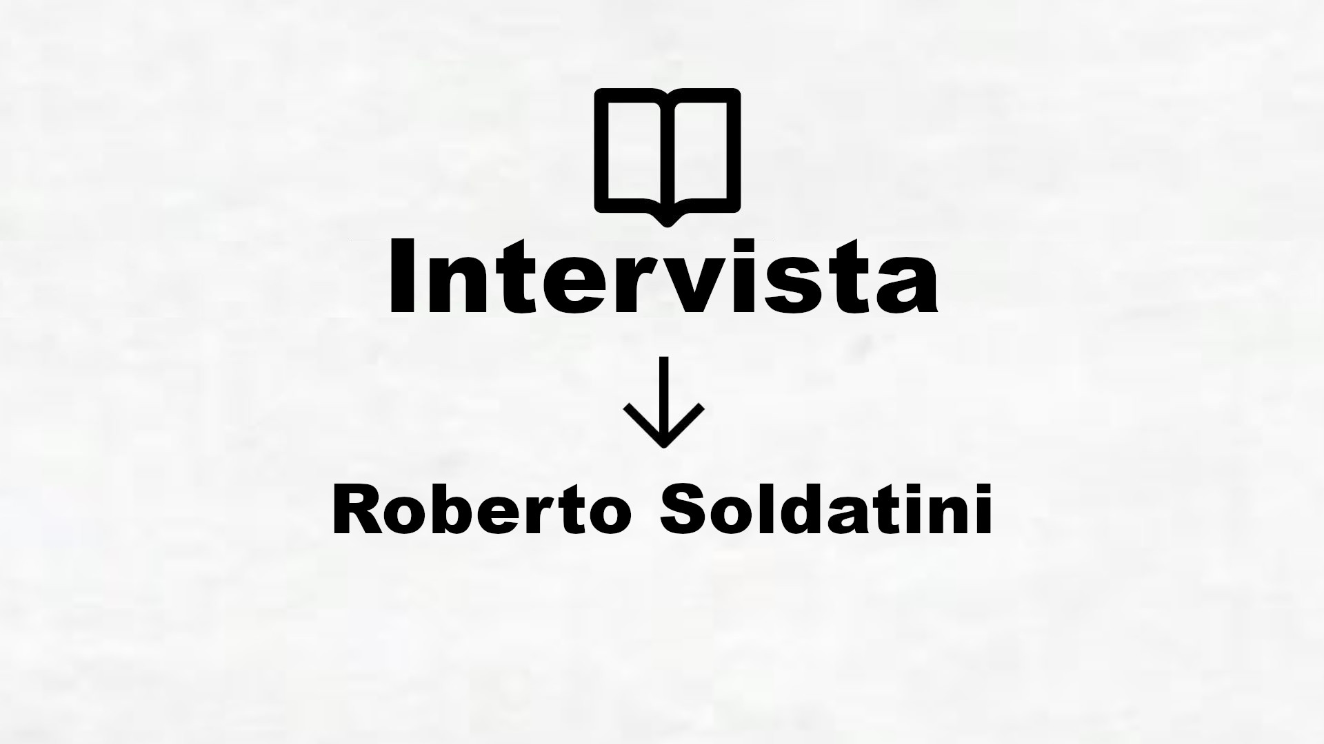 Intervista a Roberto Soldatini