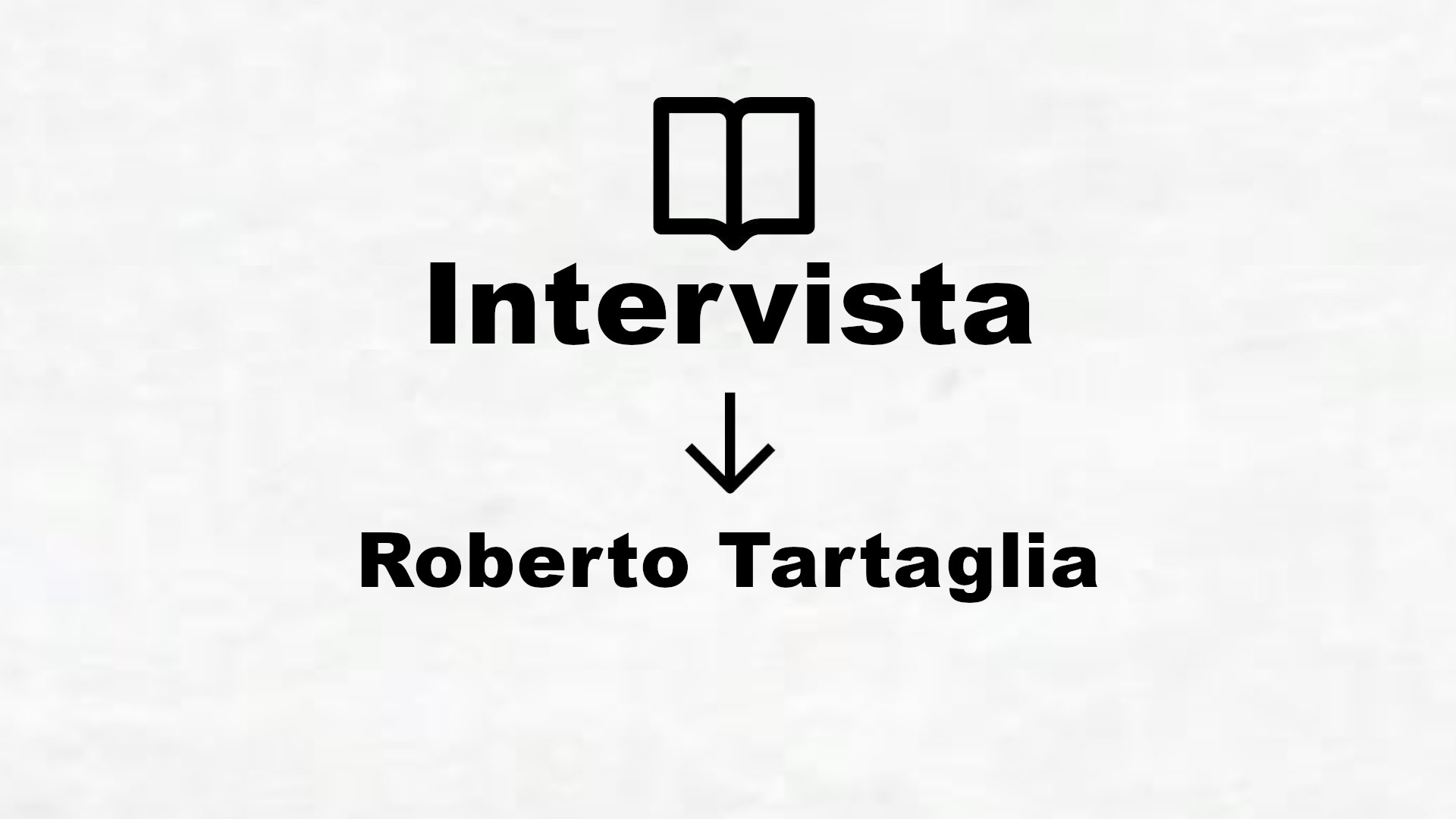Intervista a Roberto Tartaglia