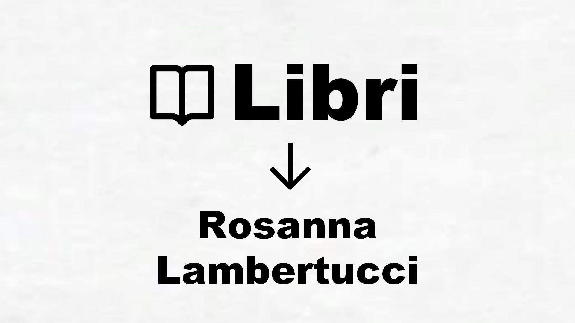 Libri di Rosanna Lambertucci