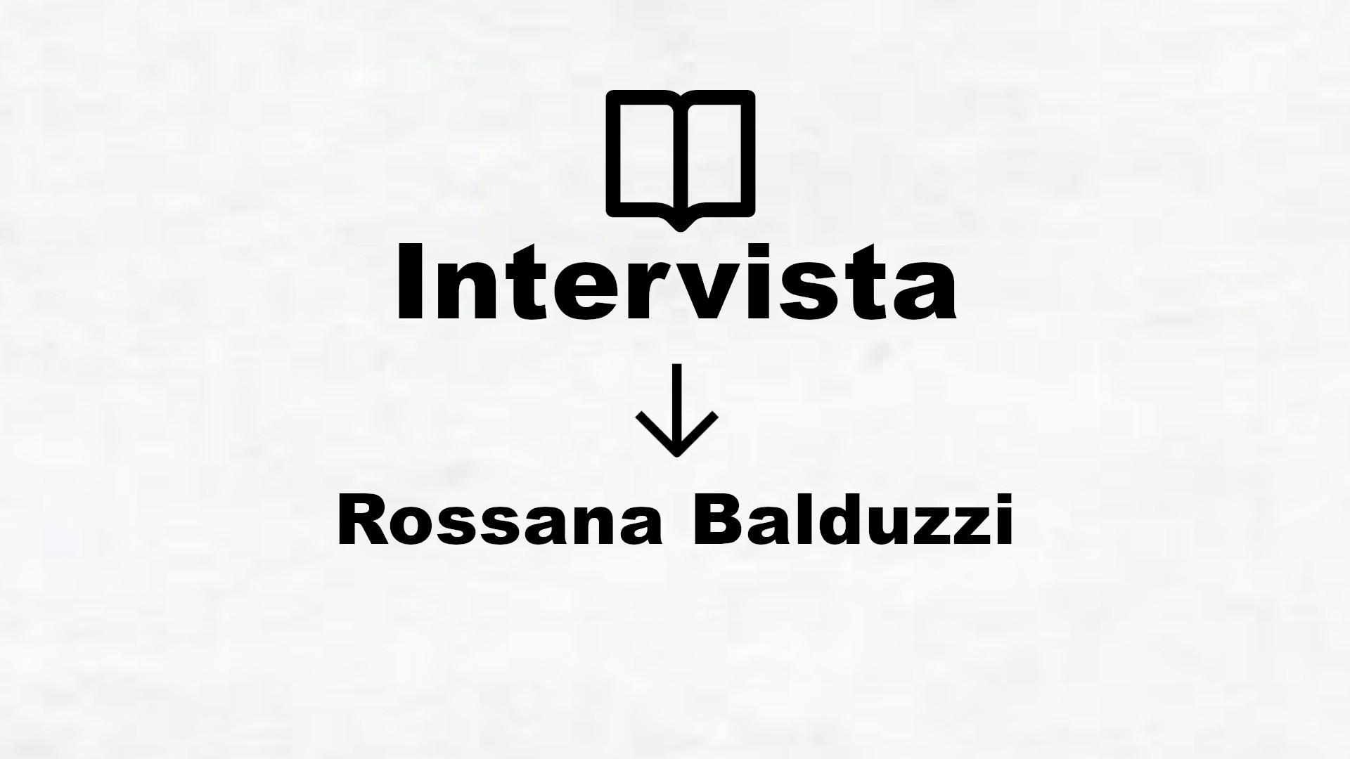 Intervista a Rossana Balduzzi