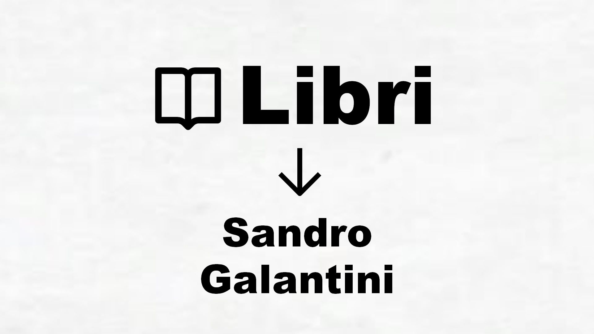 Libri di Sandro Galantini