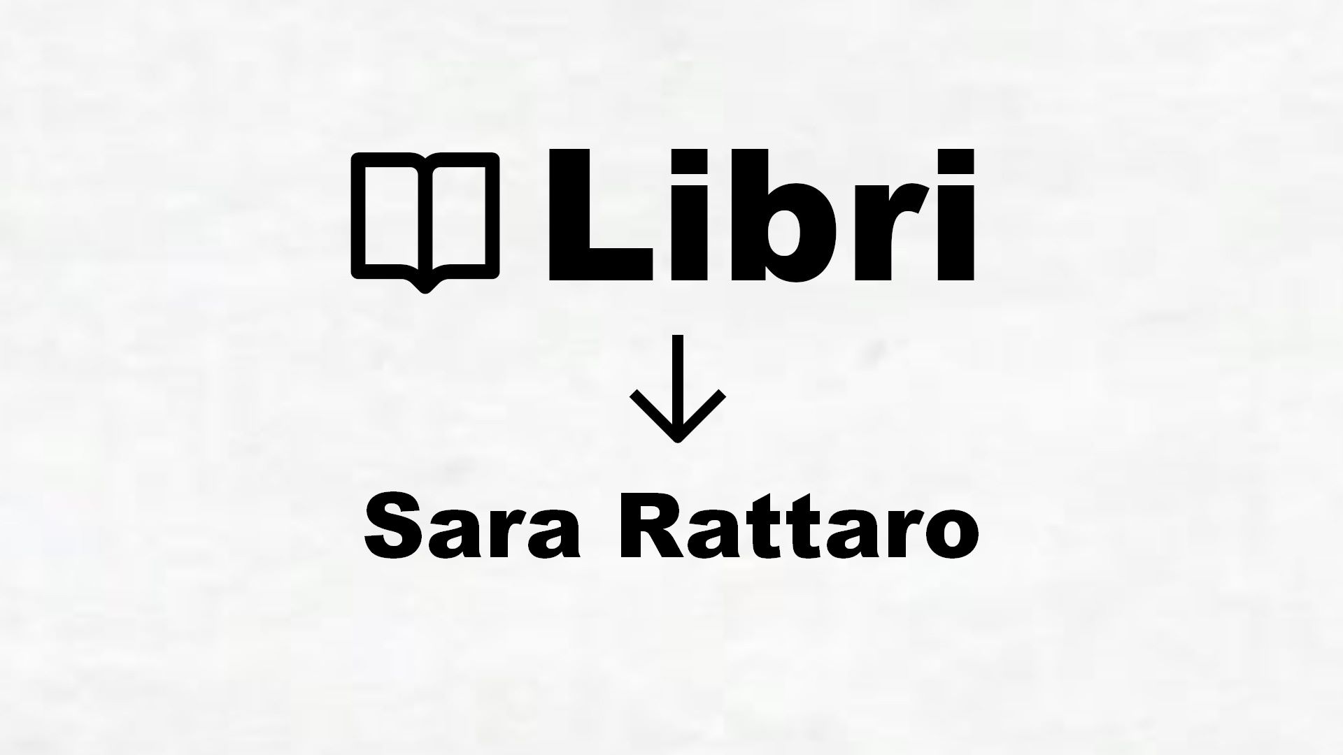 Libri di Sara Rattaro