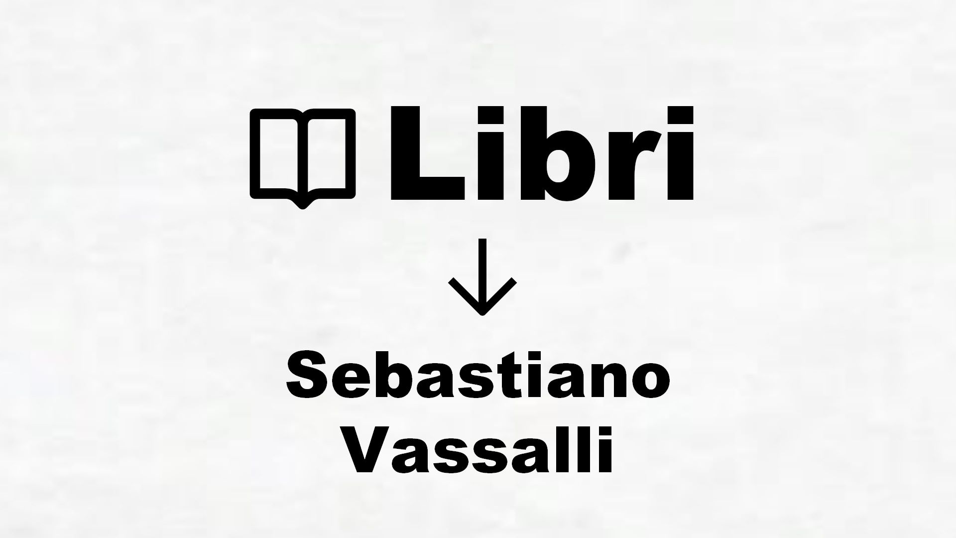 Libri di Sebastiano Vassalli