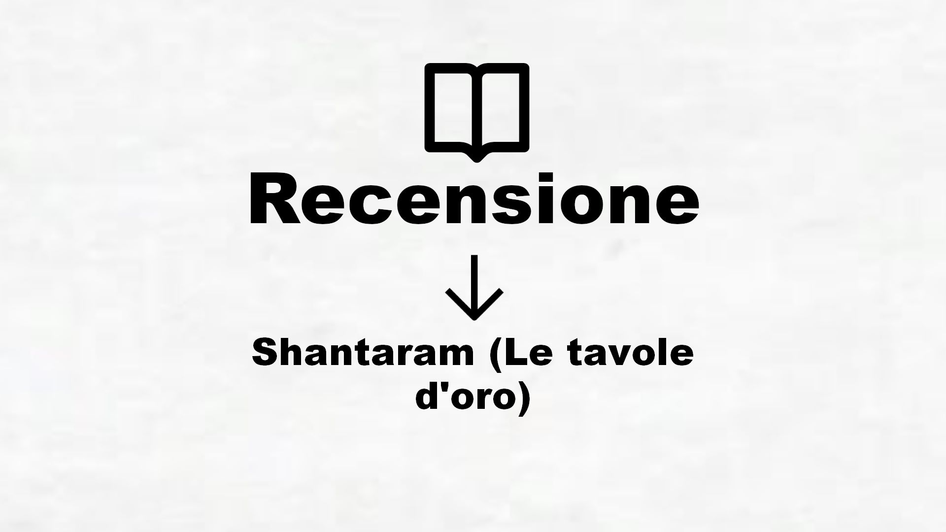 Shantaram (Le tavole d’oro) – Recensione Libro