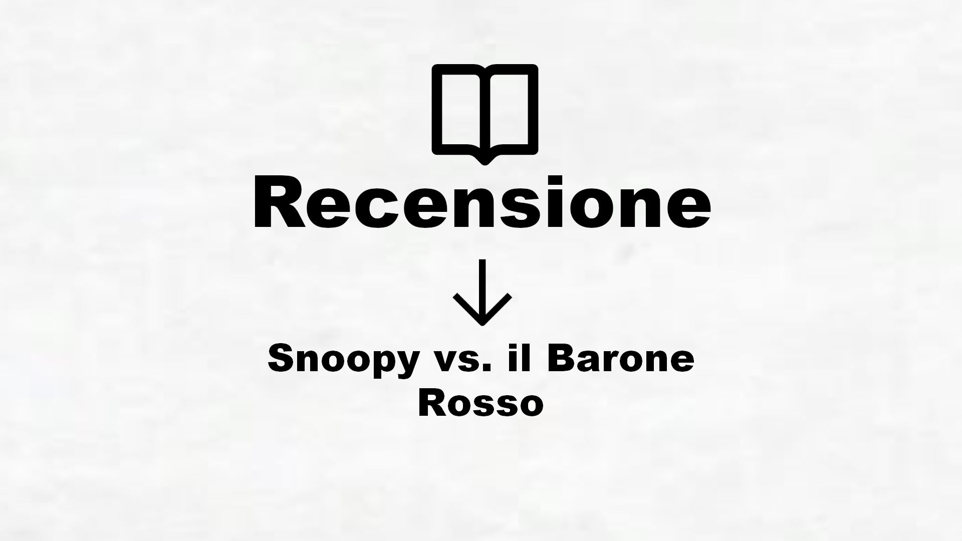 Snoopy vs. il Barone Rosso – Recensione Libro