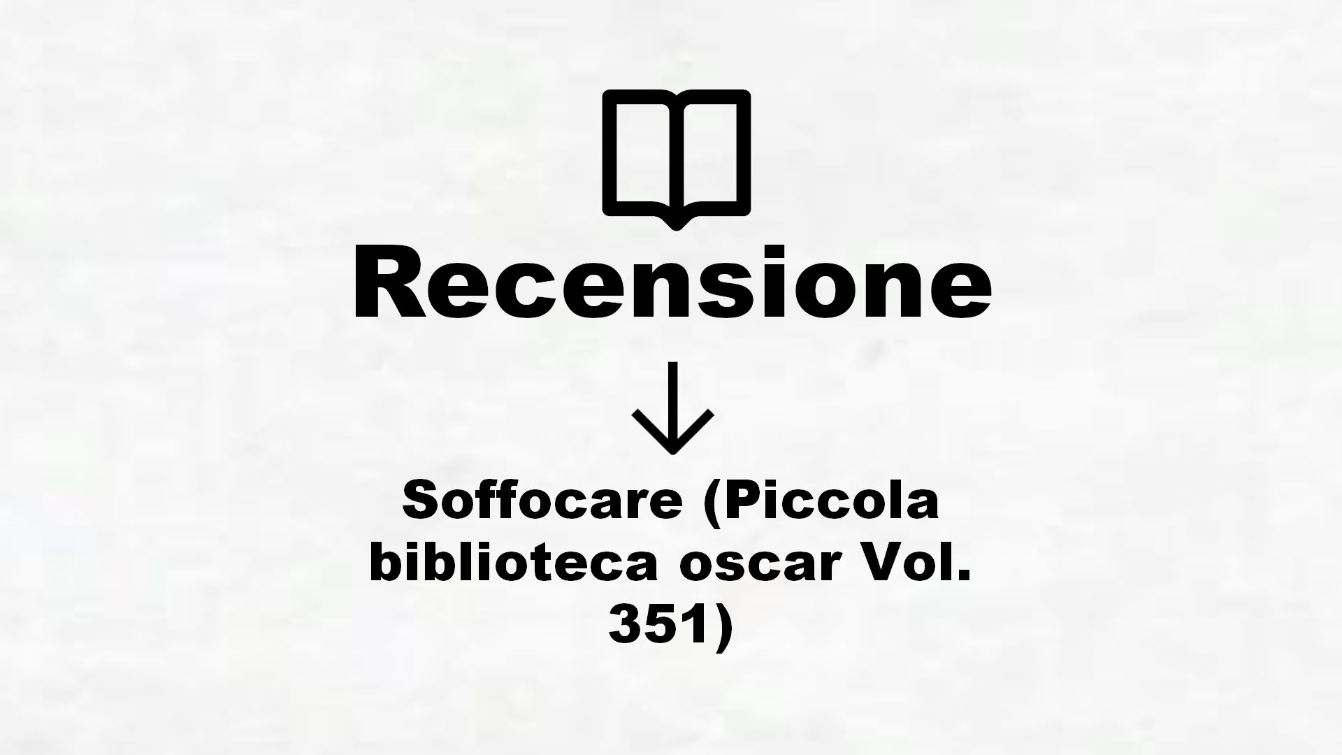 Soffocare (Piccola biblioteca oscar Vol. 351) – Recensione Libro