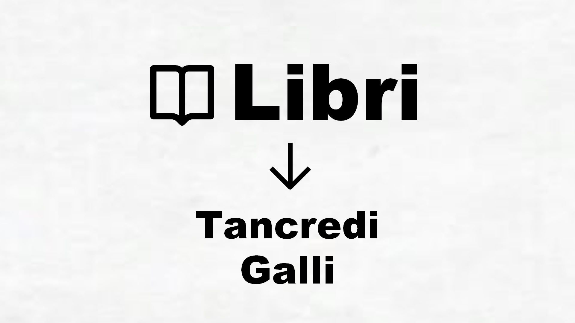 Libri di Tancredi Galli