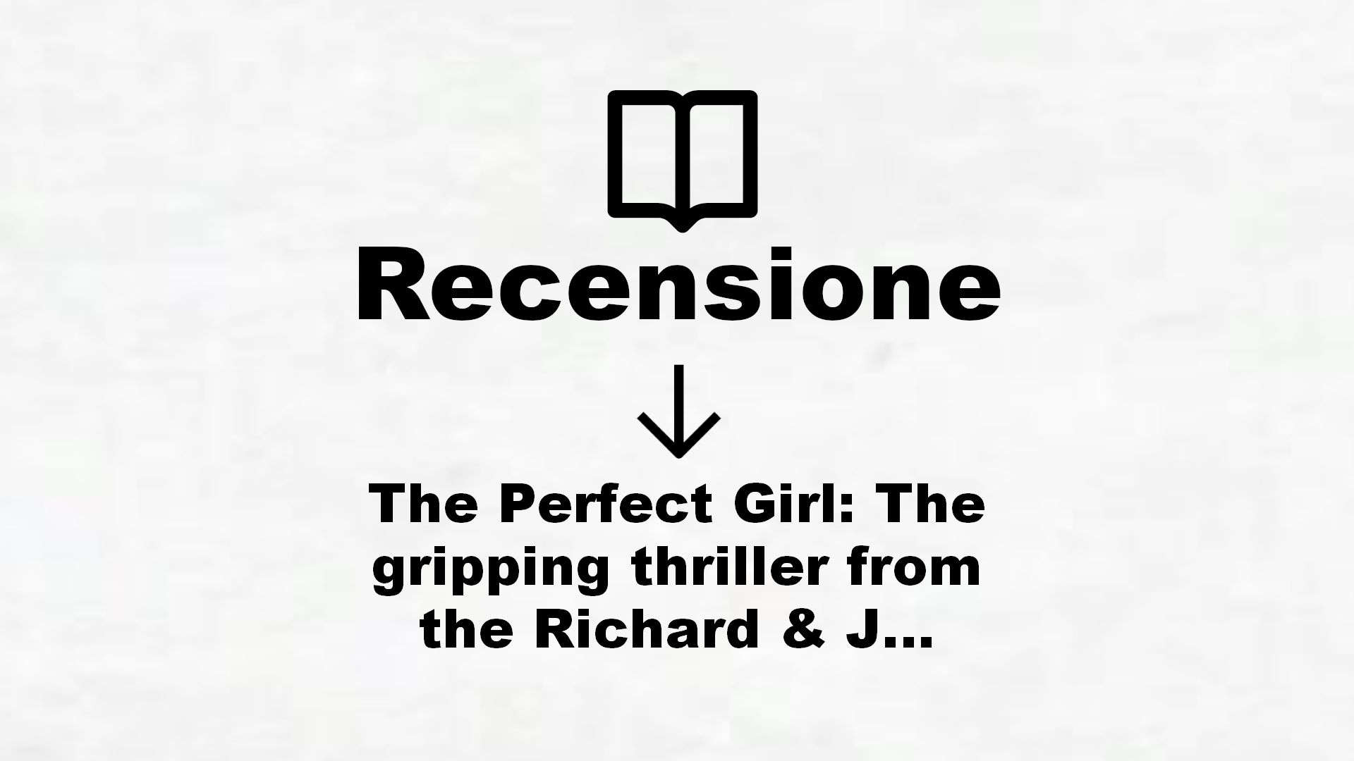 The Perfect Girl: The gripping thriller from the Richard & Judy bestselling author of THE NANNY (English Edition) – Recensione Libro
