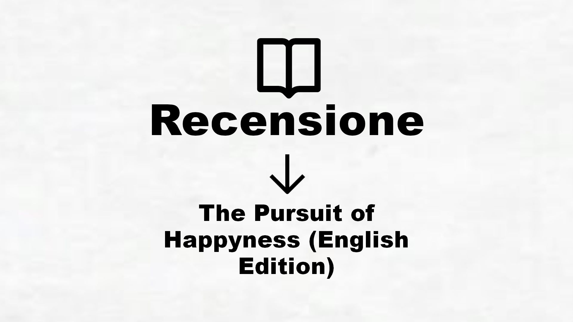 The Pursuit of Happyness (English Edition) – Recensione Libro
