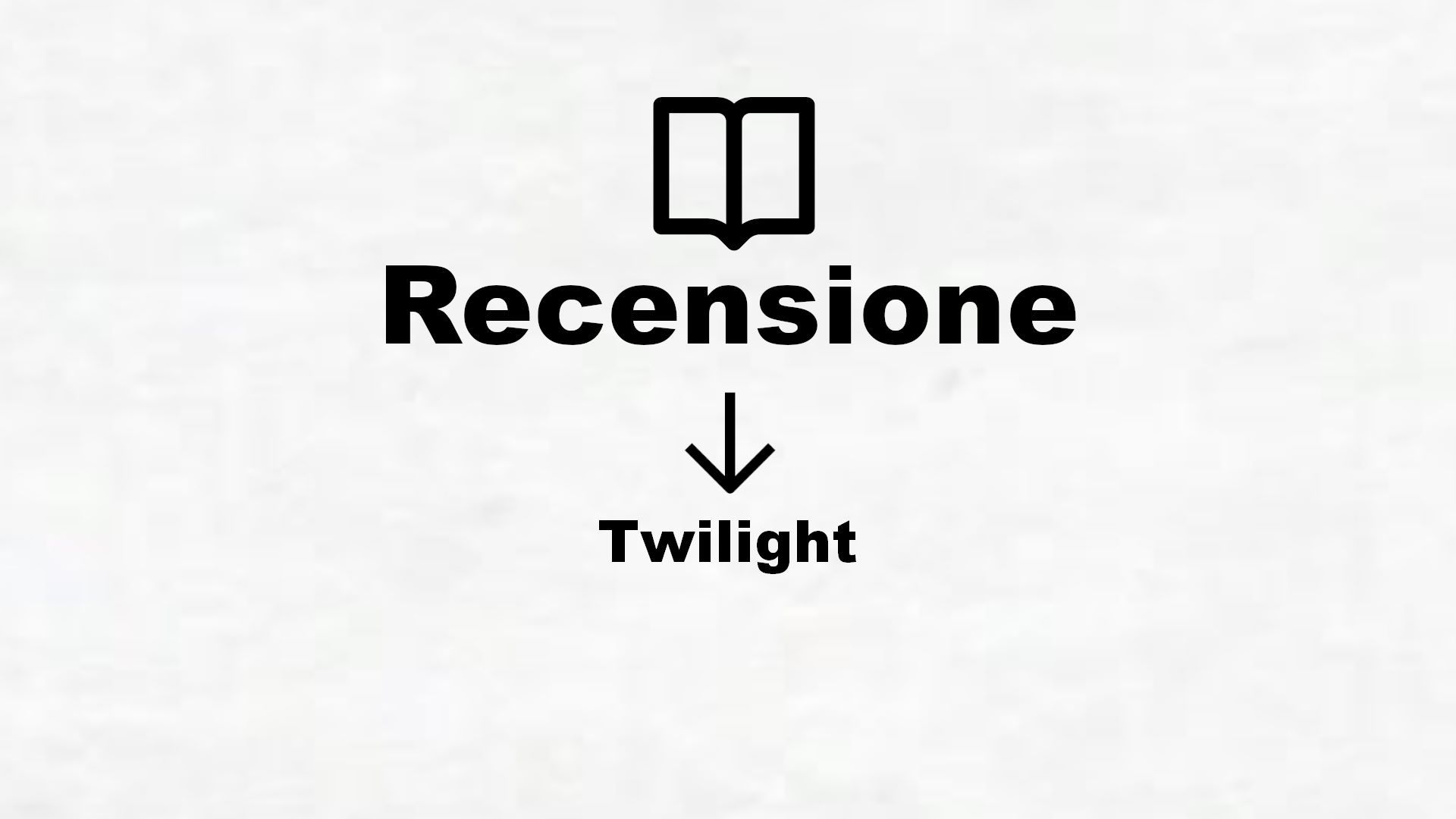 Twilight – Recensione Libro