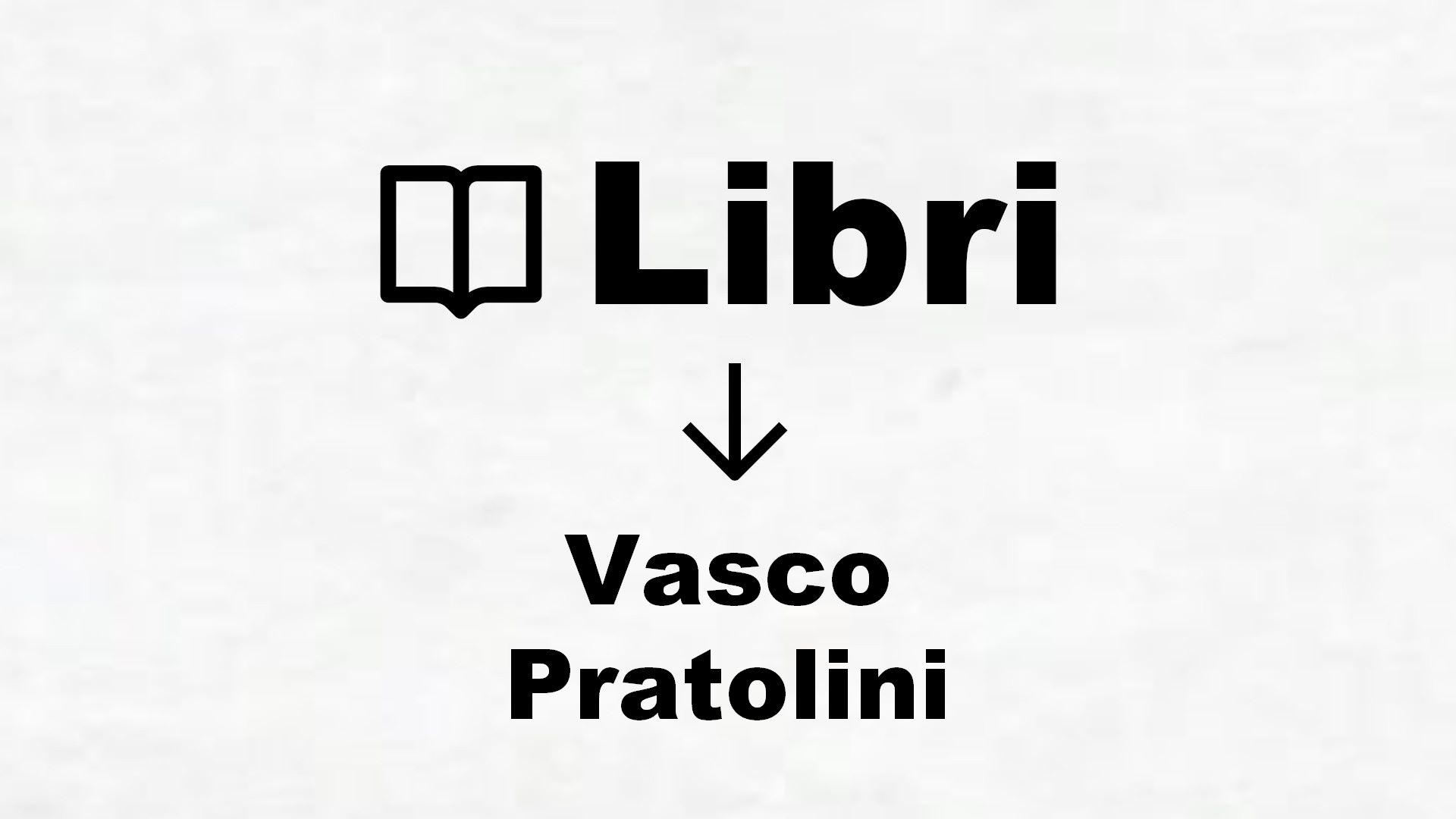 Libri di Vasco Pratolini