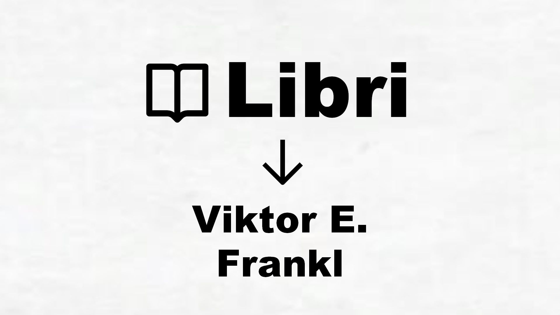 Libri di Viktor E. Frankl
