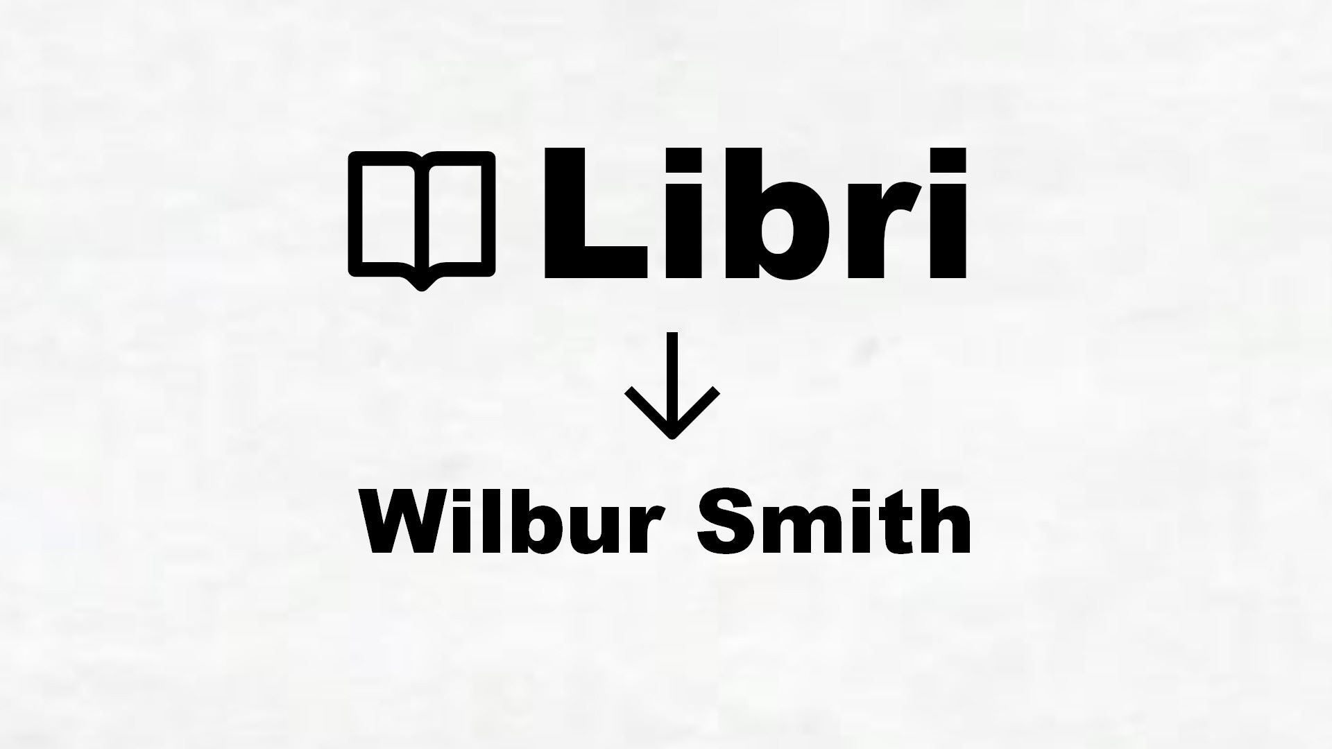 Wilbur Smith Tutti i libri dell'autore in classifica