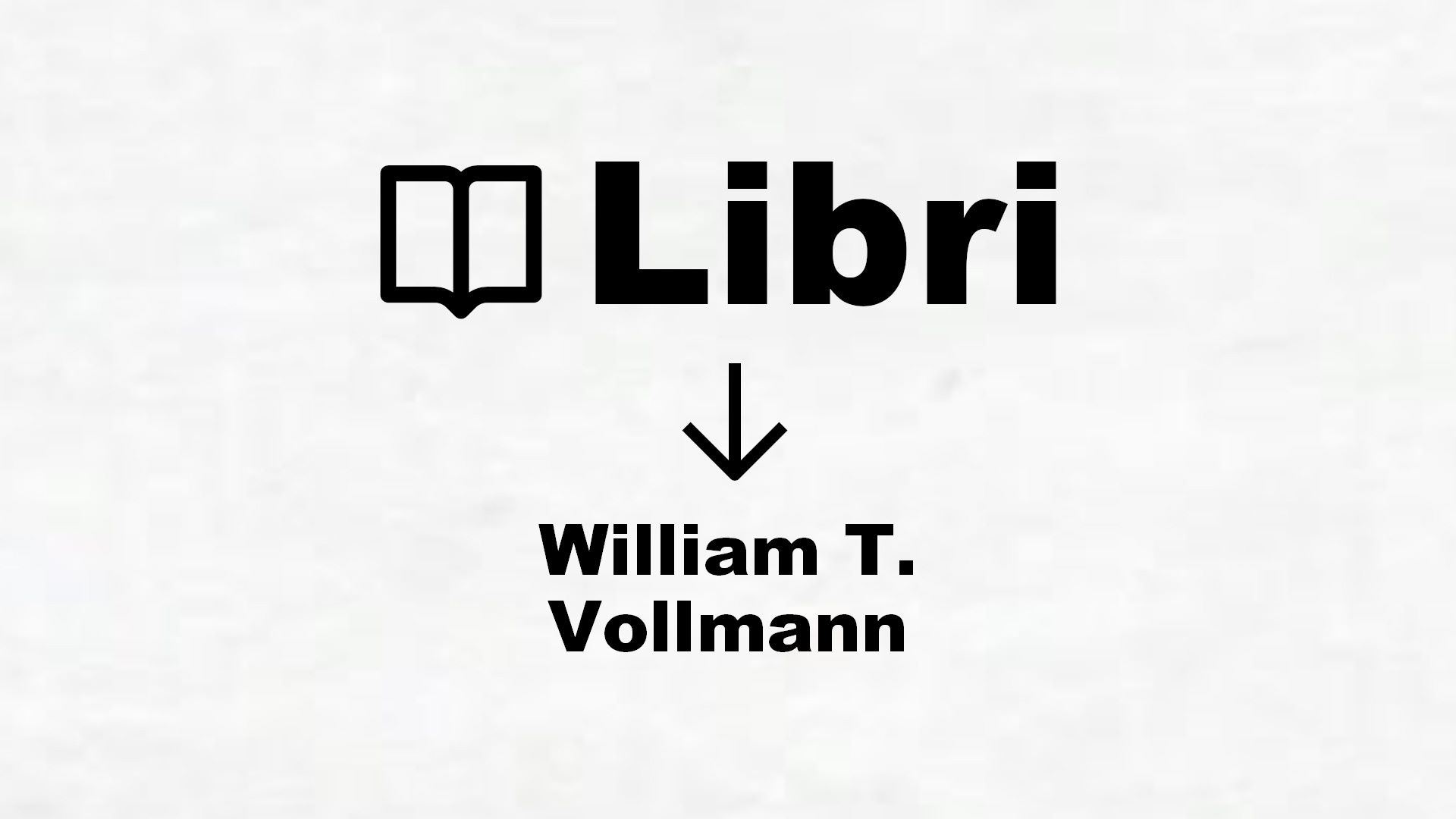 Libri di William T. Vollmann